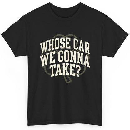 Whose Car We Gonna Take? St. Patrick's Day T-Shirt Black product mockup