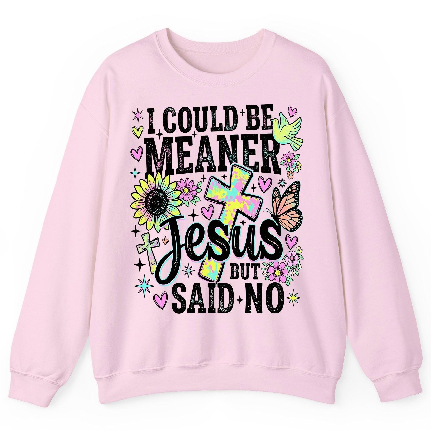 I Could Be Meaner but Jesus Said No Funny Christian Sweatshirt - product mockup - Light Pink