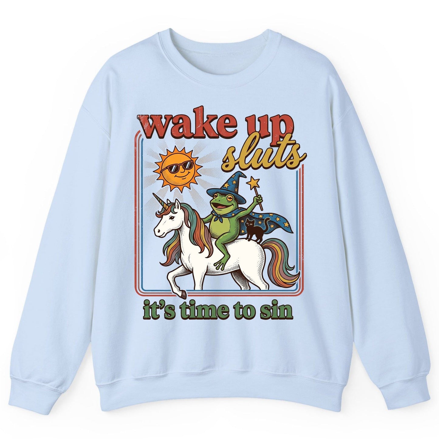 Wake Up Sluts It's Time to Sin Funny Wizard Frog Sweatshirt - product mockup - Light Blue