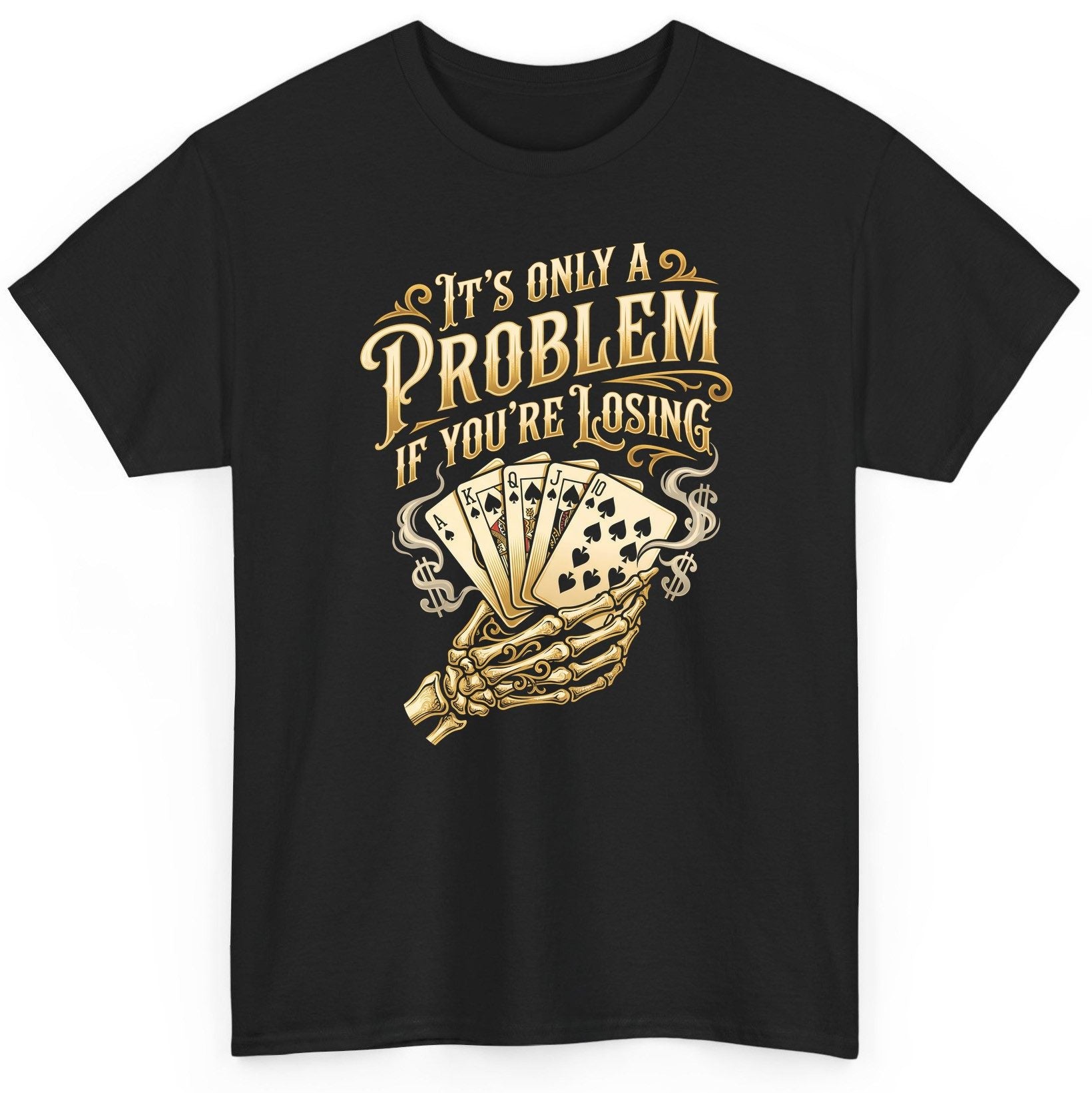 It's Only a Problem If You're Losing poker T-Shirt Black product mockup