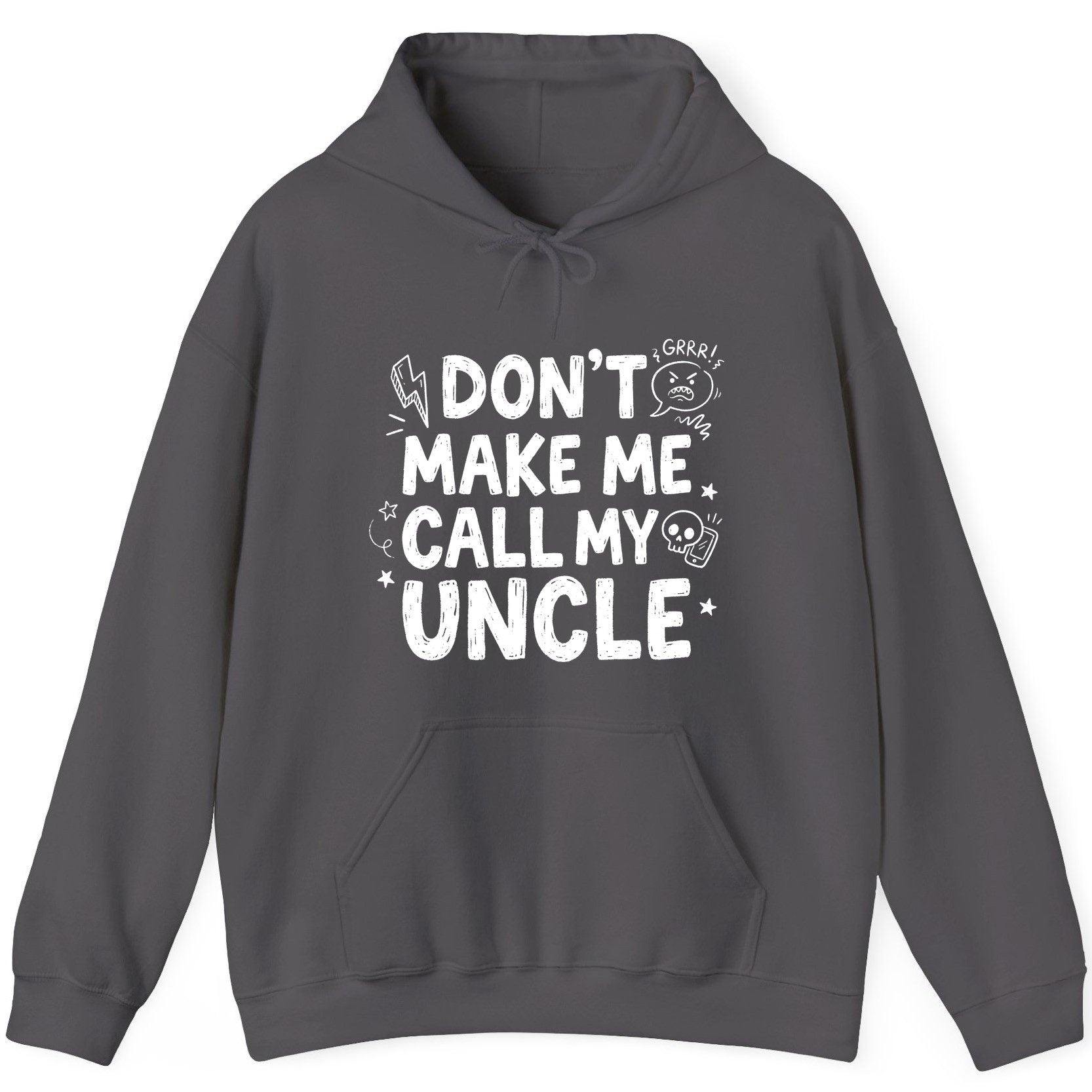 Don't Make Me Call My Uncle family humor Hoodie Charcoal product mockup
