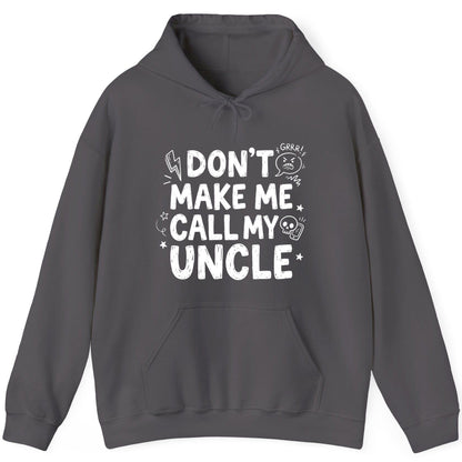 Don't Make Me Call My Uncle family humor Hoodie Charcoal product mockup