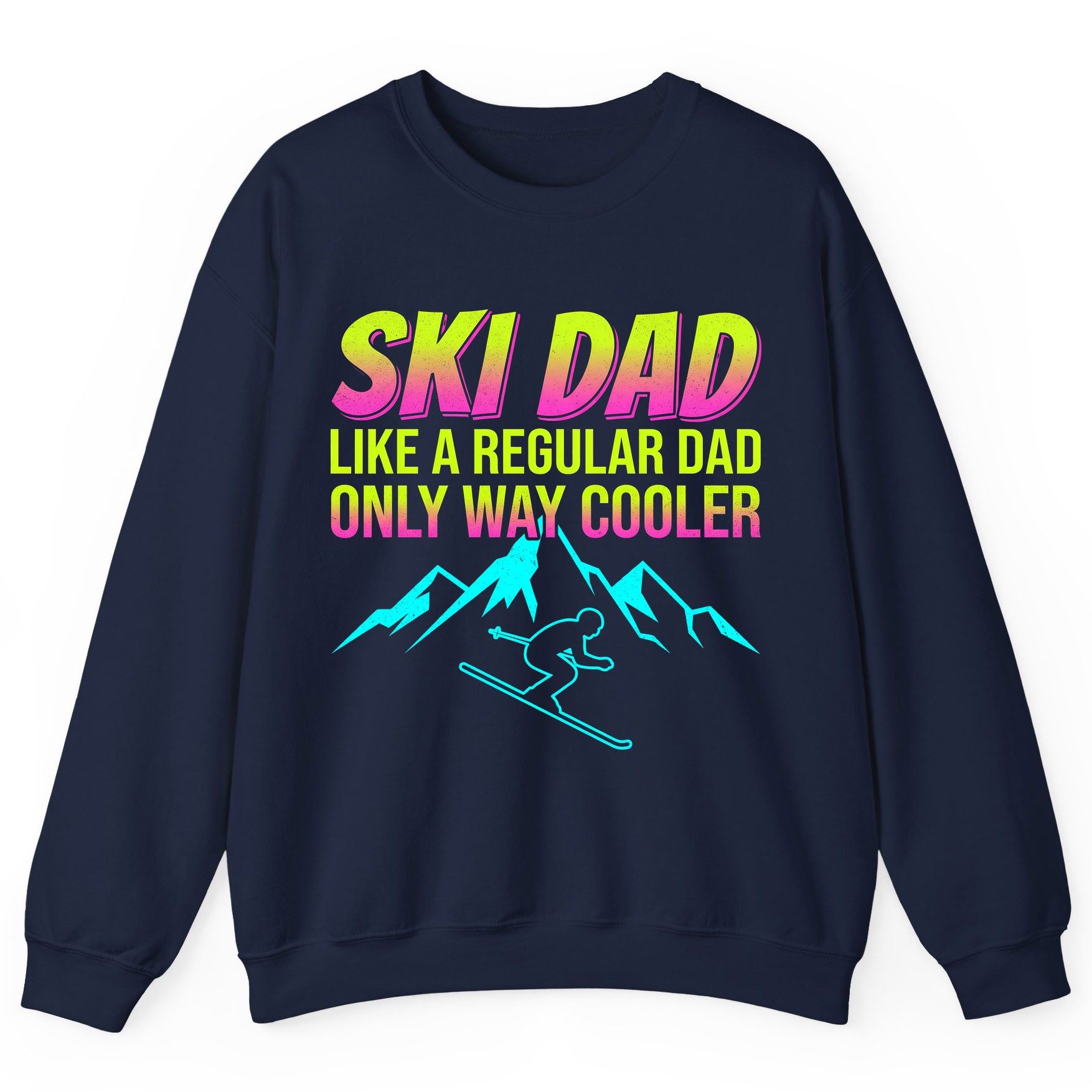 Ski Dad Like a Regular Dad Only Way Cooler skiing Sweatshirt Navy product mockup