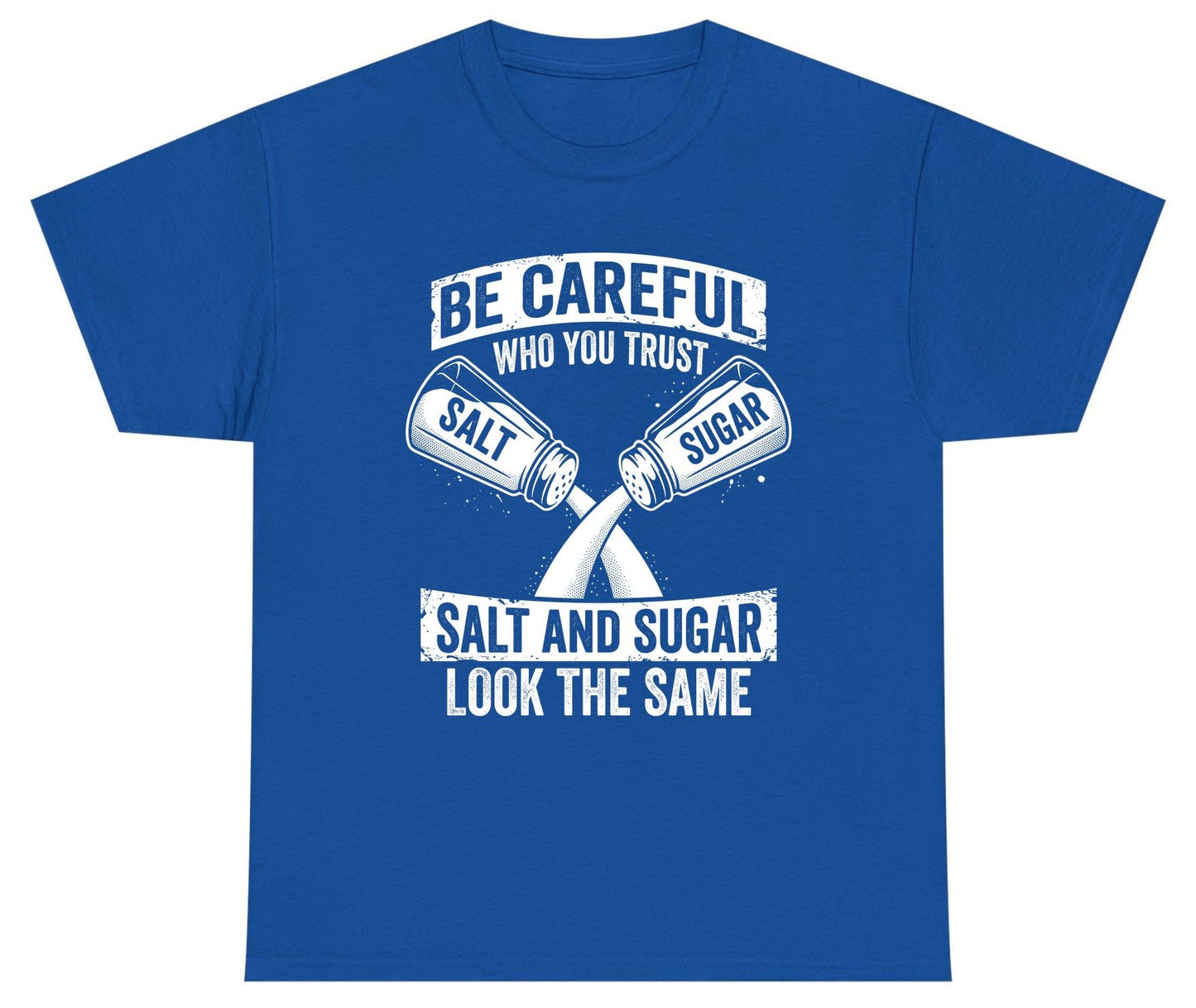 BE Careful WHO YOU TRUST SALT AND SUGAR LOOK THE SAME Youth T-Shirt - product mockup - Royal