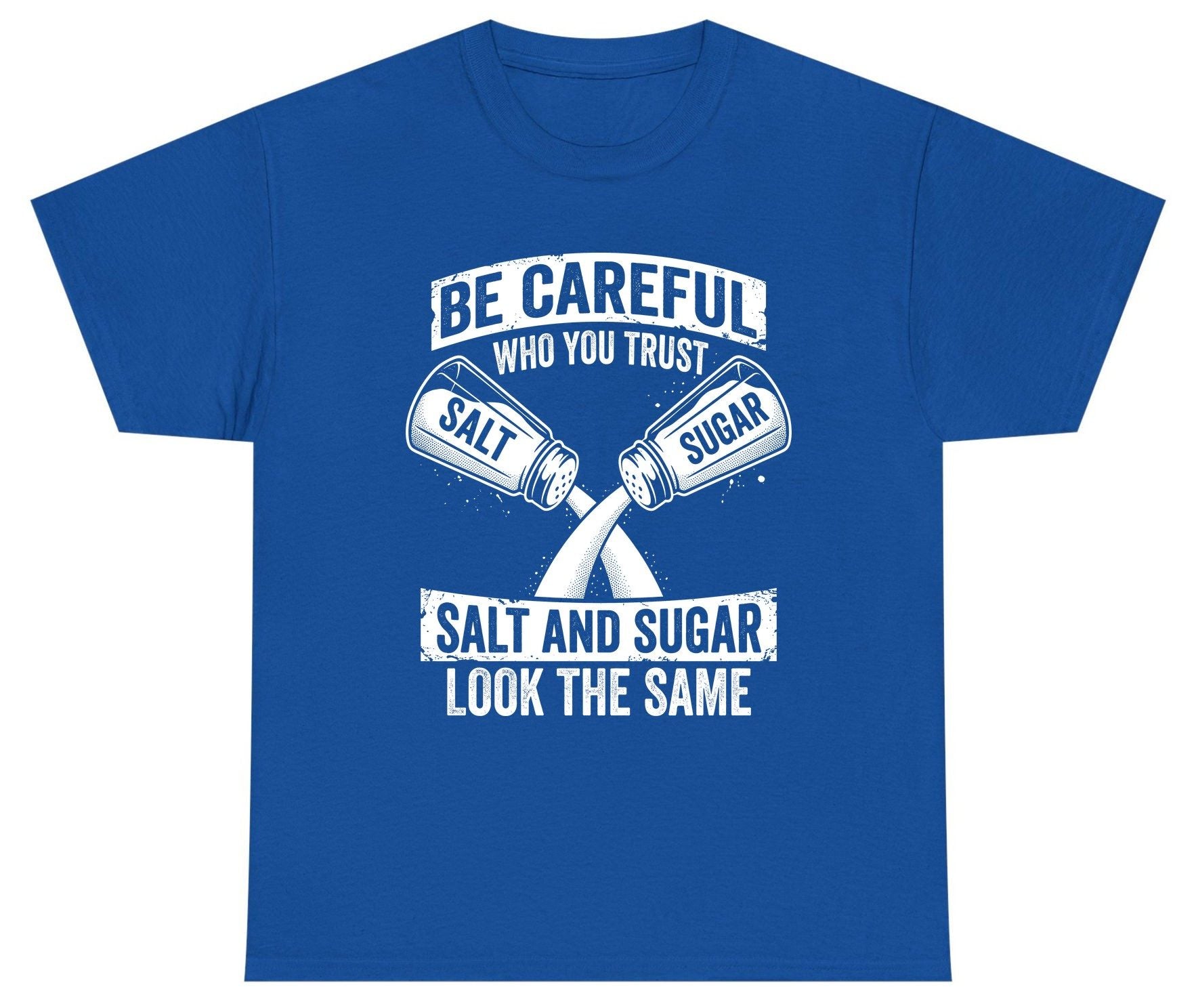 BE Careful WHO YOU TRUST SALT AND SUGAR LOOK THE SAME Youth T-Shirt - product mockup - Royal