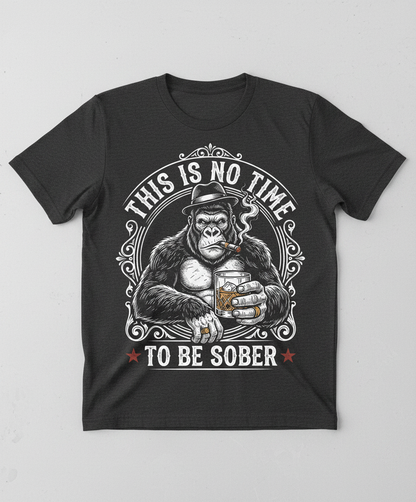 Gorilla Smoking Cigar Drinking Whiskey - This Is No Time To Be Sober T-Shirt - Dark Heather
