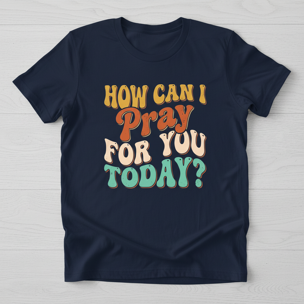 How Can I Pray For You Today? Retro Christian Quote T-Shirt - Navy