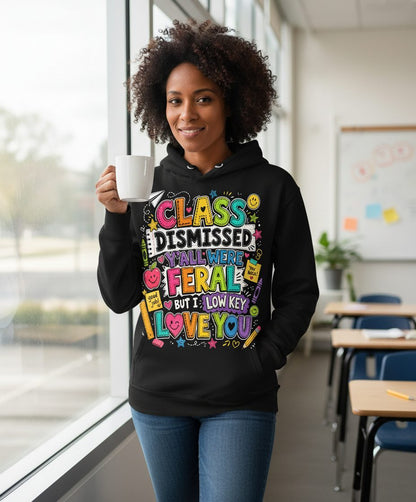 Class Dismissed Y'all Were Feral but I Low Key Love You Hoodie - lifestyle model mockup - Black