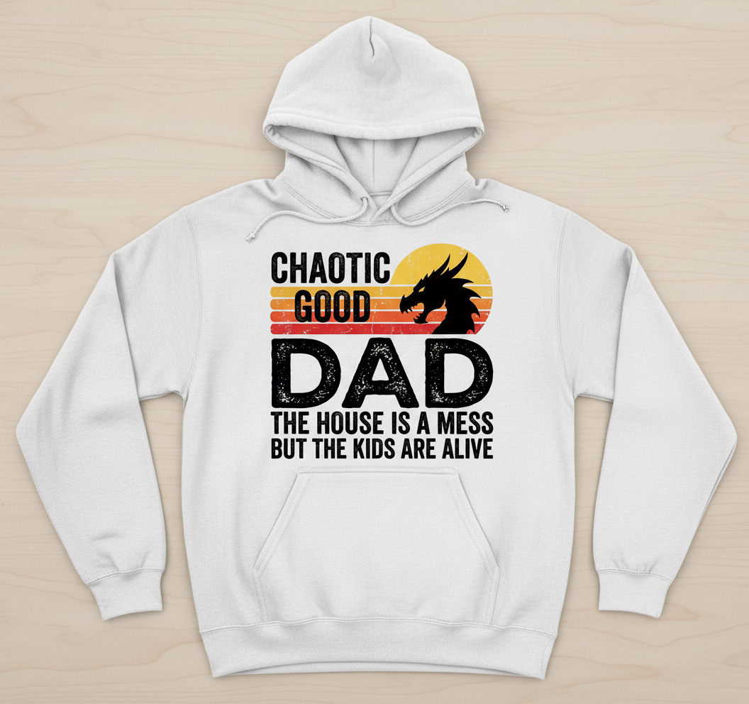 CHAOTIC GOOD DAD THE HOUSE IS A MESS BUT THE KIDS ARE ALIVE Funny Chaotic Good Dad Dragon Hoodie - product mockup - White