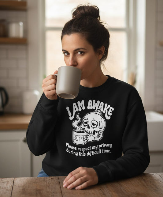 I Am Awake Please Respect My Privacy During This Difficult Time skull drinking coffee Sweatshirt Black lifestyle mockup