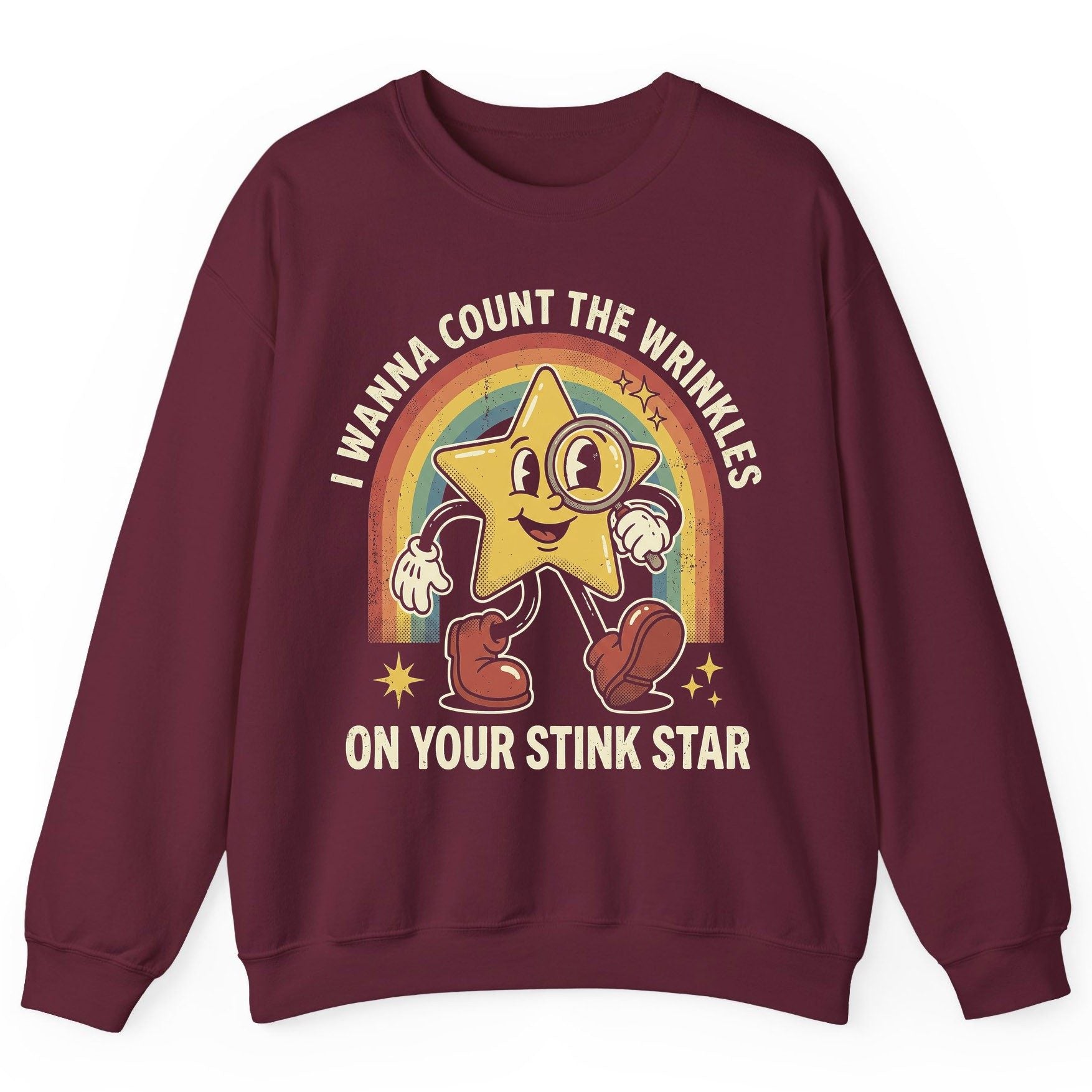 I WANNA COUNT THE Wrinkles ON YOUR STINK STAR Sweatshirt - product mockup - Maroon