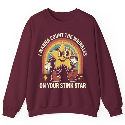 I WANNA COUNT THE Wrinkles ON YOUR STINK STAR Sweatshirt - product mockup - Maroon