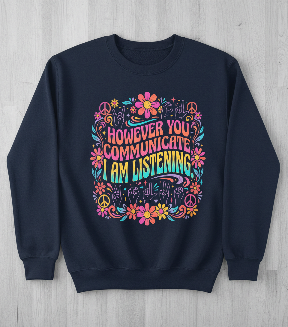 However You Communicate I Am Listening Retro Hippie Design Sweatshirt - Navy