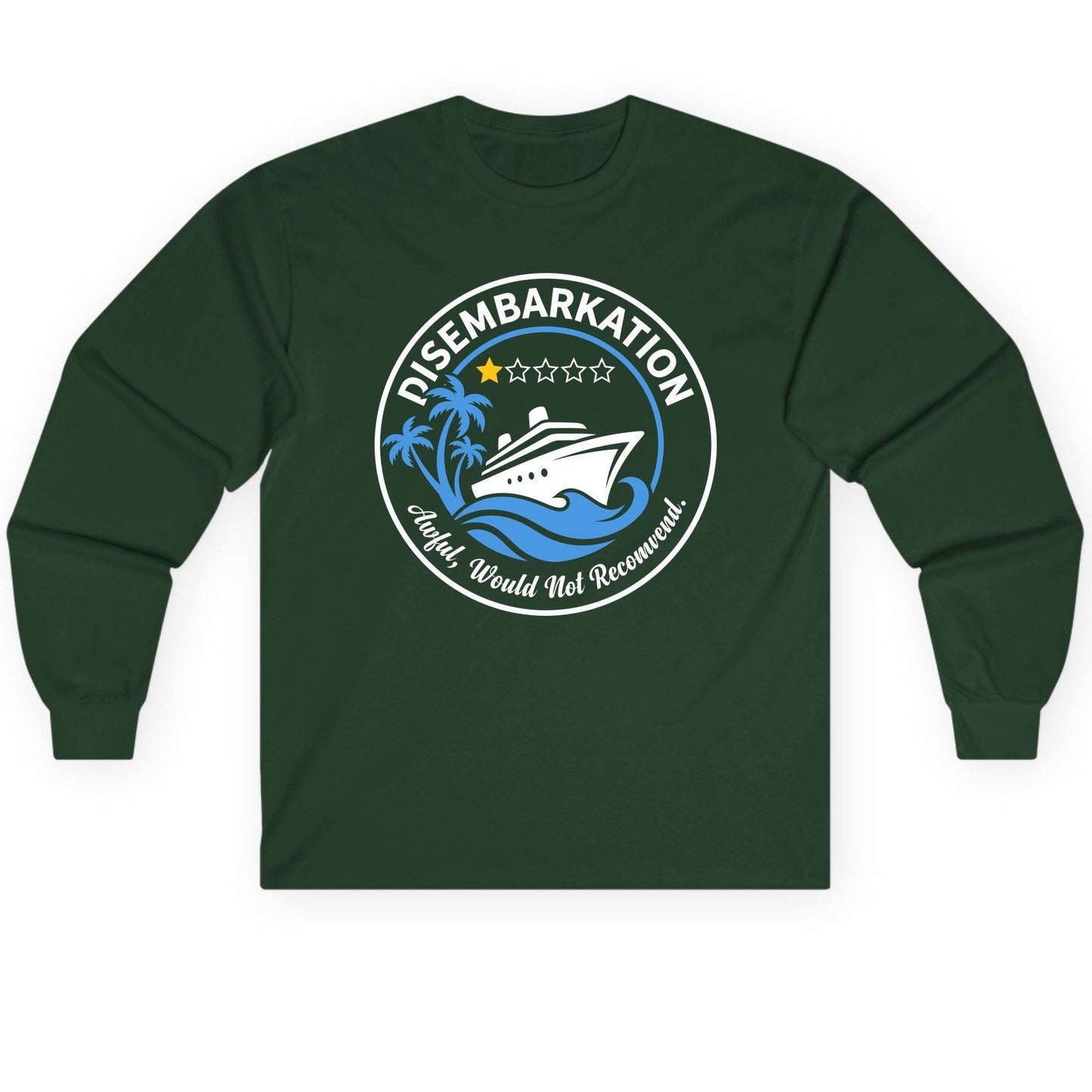 Disembarkation Awful, Would Not Recommend cruising Long Sleeve Tee Forest Green product mockup