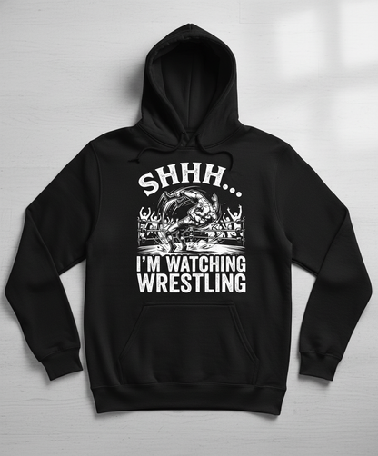 Shhh I'm Watching Wrestling Funny Fan Design Hoodie - Black