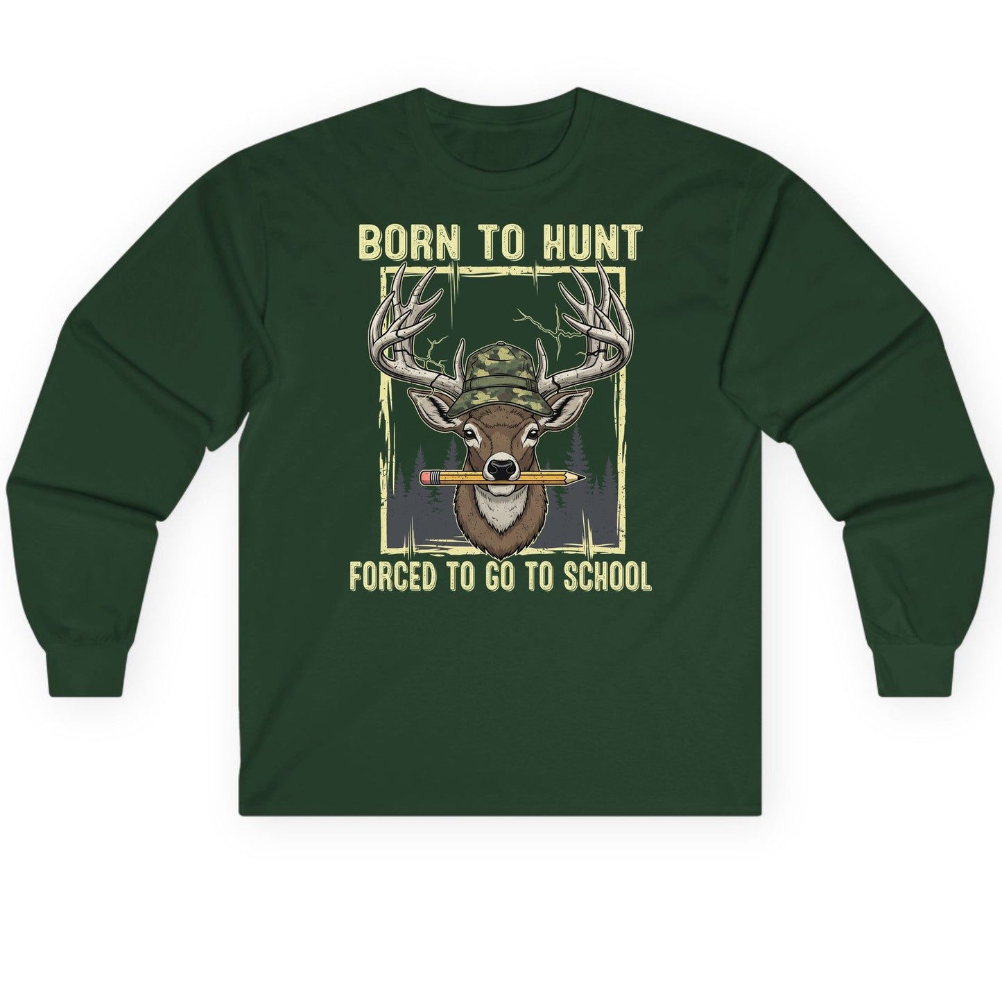 Born to Hunt Forced to Go to School hunting Long Sleeve Tee Forest Green product mockup