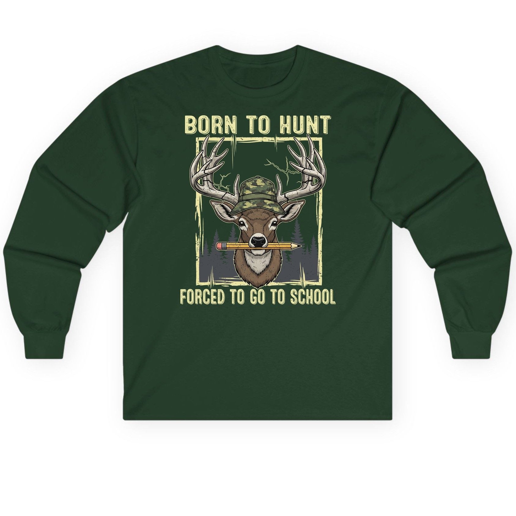 Born to Hunt Forced to Go to School hunting Long Sleeve Tee Forest Green product mockup