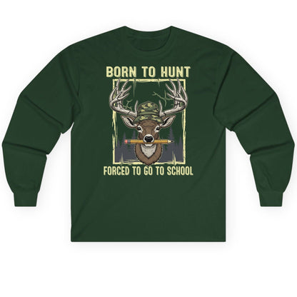 Born to Hunt Forced to Go to School hunting Long Sleeve Tee Forest Green product mockup