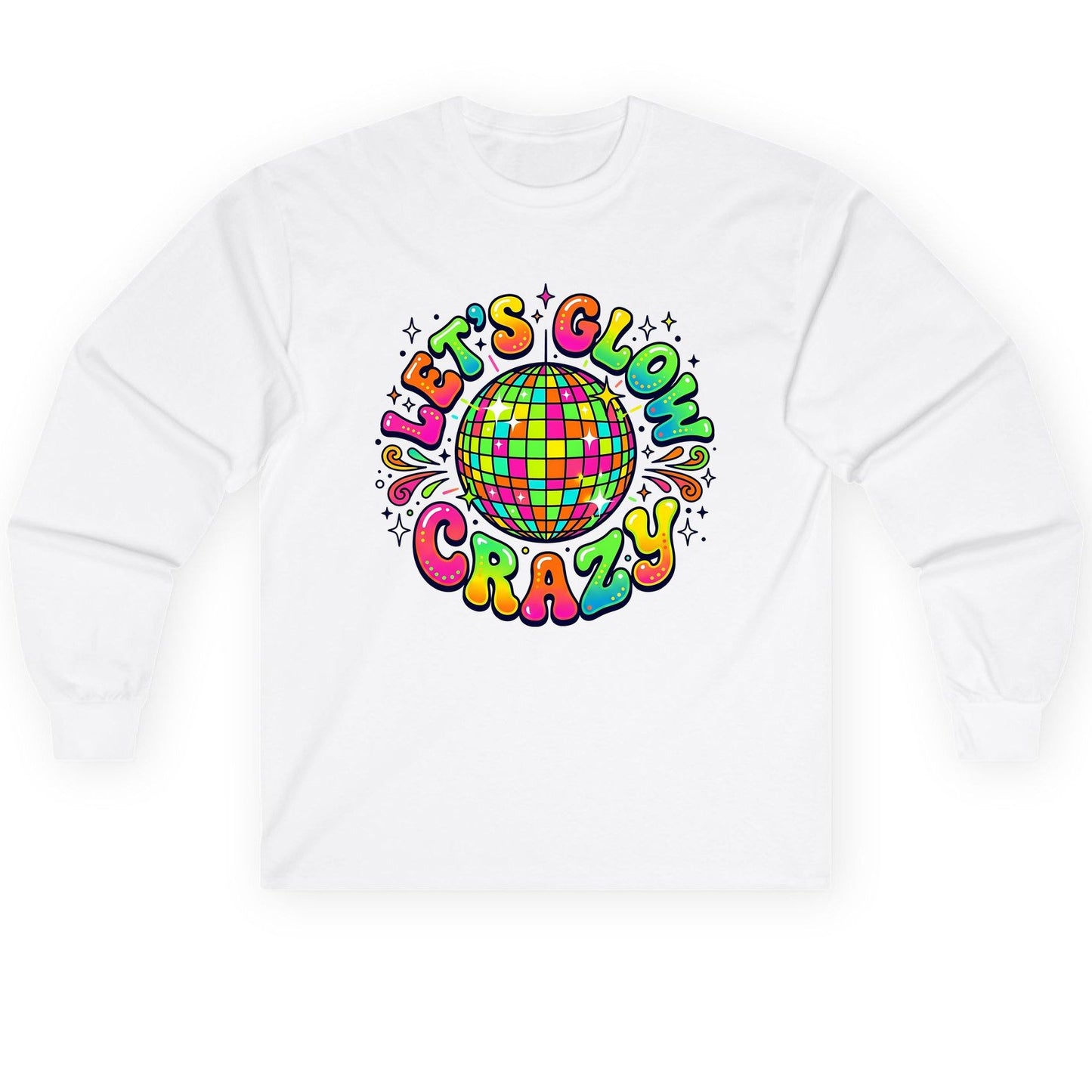 Let's Glow Crazy Retro Party Long Sleeve Tee - product mockup - White