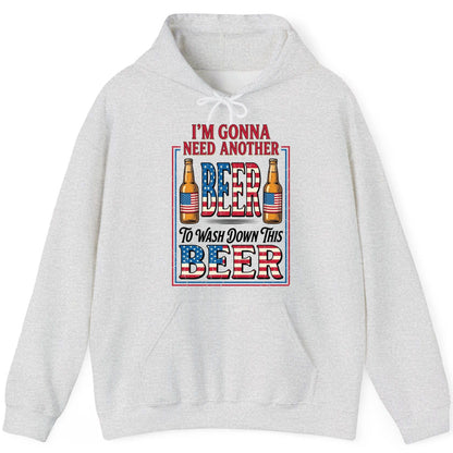 I'm Gonna Need Another Beer to Wash Down This Beer patriotic beer drinking Hoodie Ash product mockup