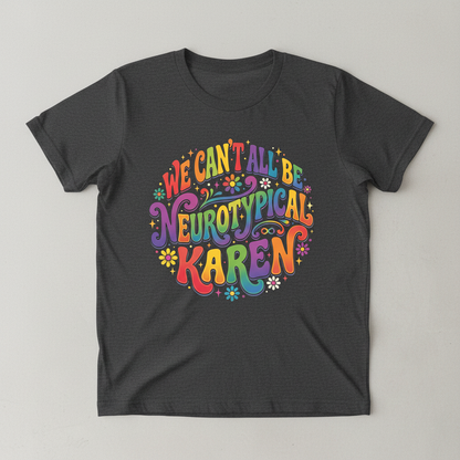 We Can't All Be Neurotypical Karen Groovy Retro Design T-Shirt - Dark Heather