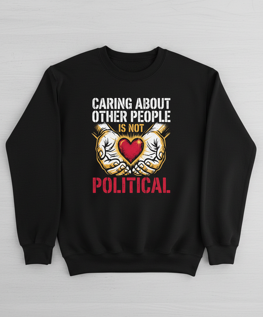 Caring About Other People Is Not Political Empathy Design Sweatshirt - Black