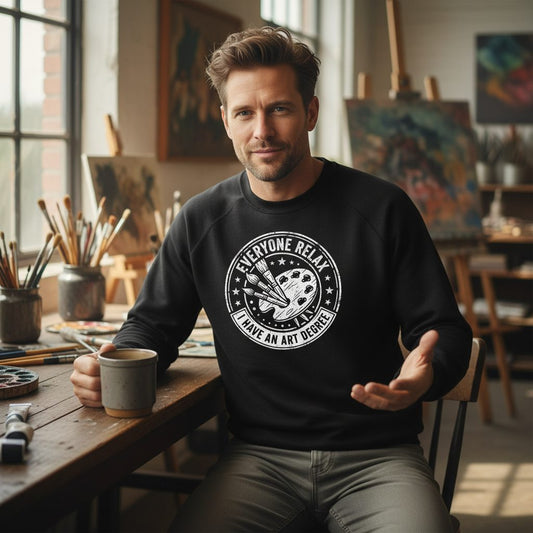 Everyone Relax I Have an Art Degree artists Sweatshirt Black lifestyle mockup