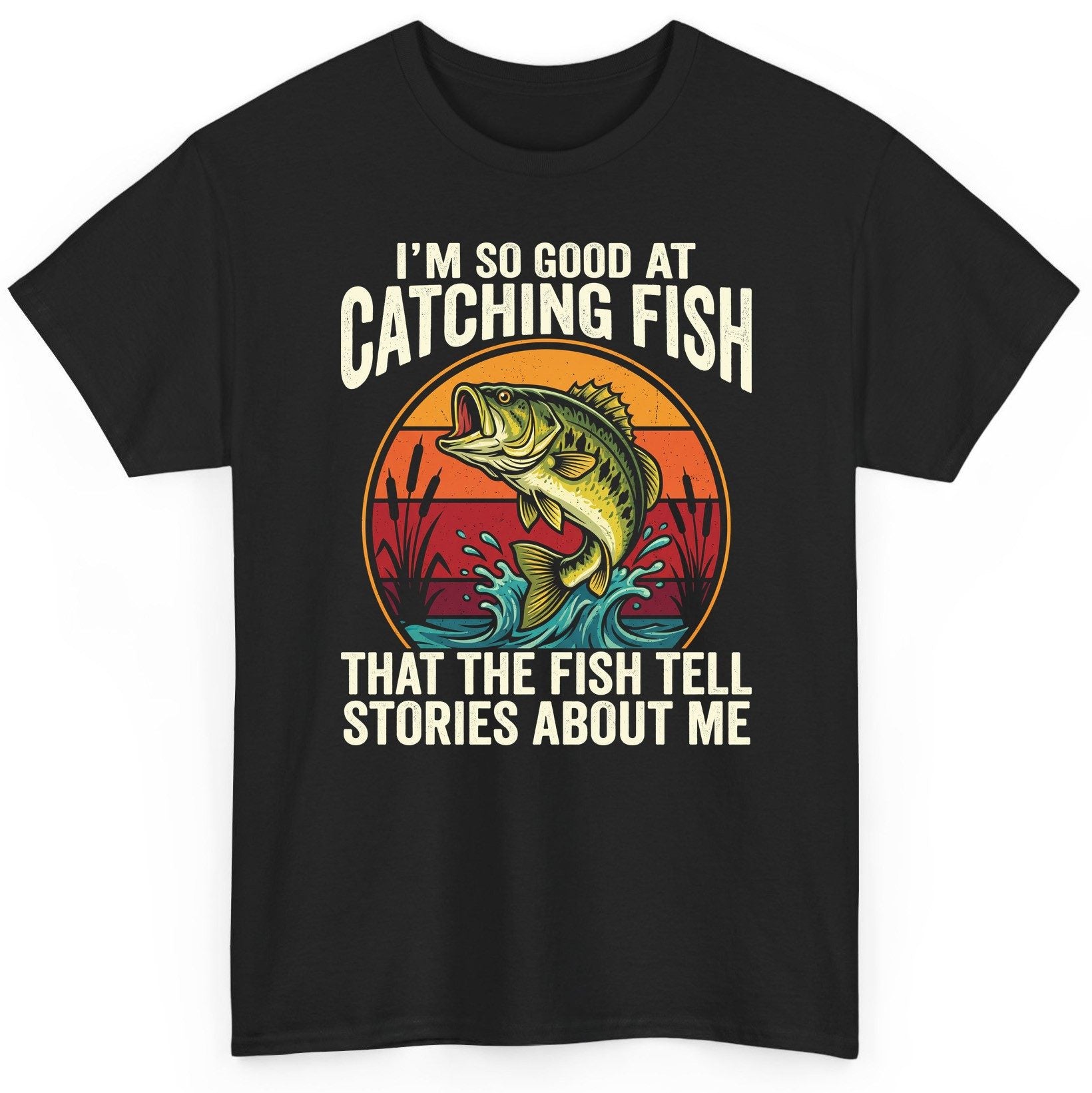 I'm So Good at Catching Fish That the Fish Tell Stories About Me fishing T-Shirt Black product mockup