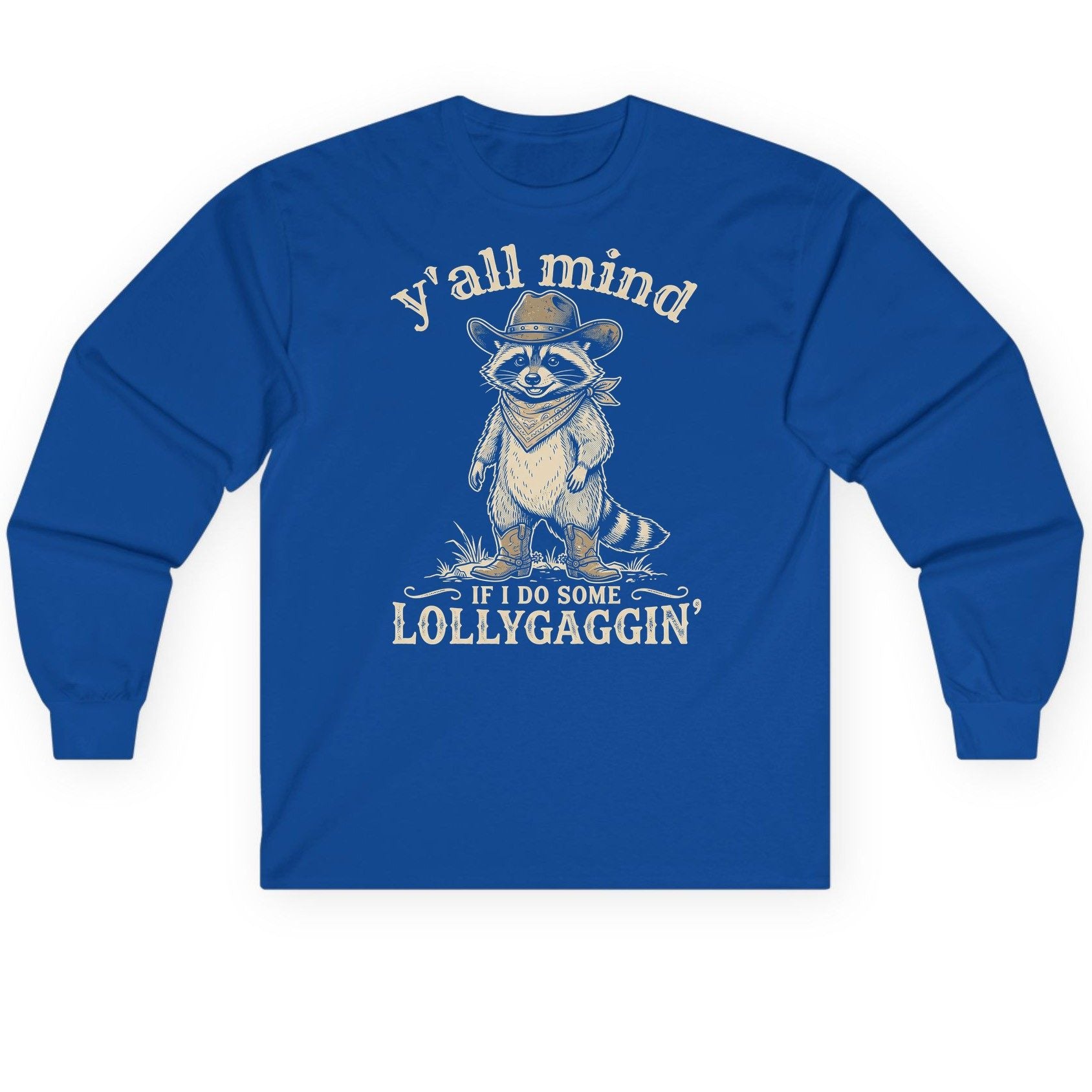 Y'all Mind IF I DO SOME Lollygagging' Long Sleeve Tee - product mockup - Royal