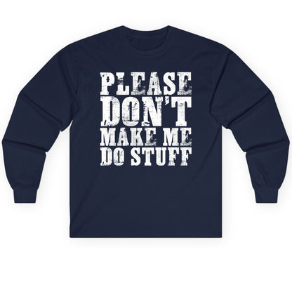 Please Don't Make Me Do Stuff sarcastic humor Long Sleeve Tee Navy product mockup