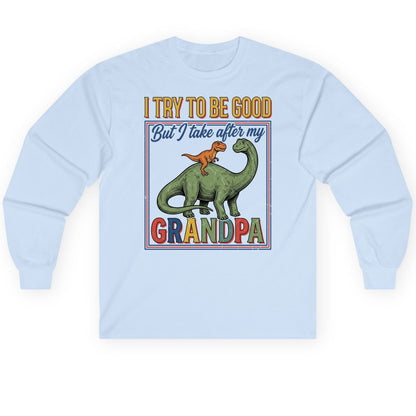 I TRY TO BE GOOD but I Take After My Grandpa Long Sleeve Tee - product mockup - Light Blue