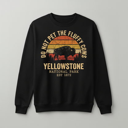 Do Not Pet The Fluffy Cows Yellowstone National Park Bison Sweatshirt - Black