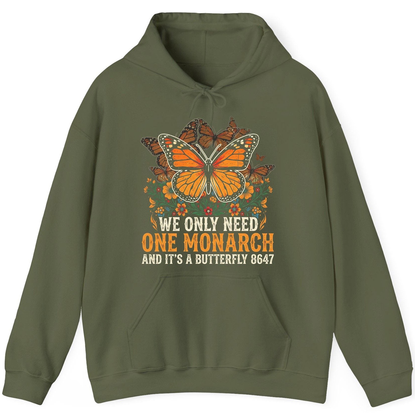 WE ONLY NEED ONE Monarch AND IT'S a Butterfly 8647 Vintage Hoodie - product mockup - Military Green