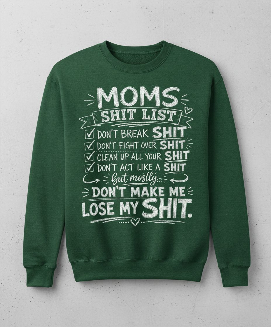 DON'T ACT LIKE a SHIT But Mostly DON'T MAKE ME LOSE MY SHIT Sweatshirt - product mockup - Forest Green