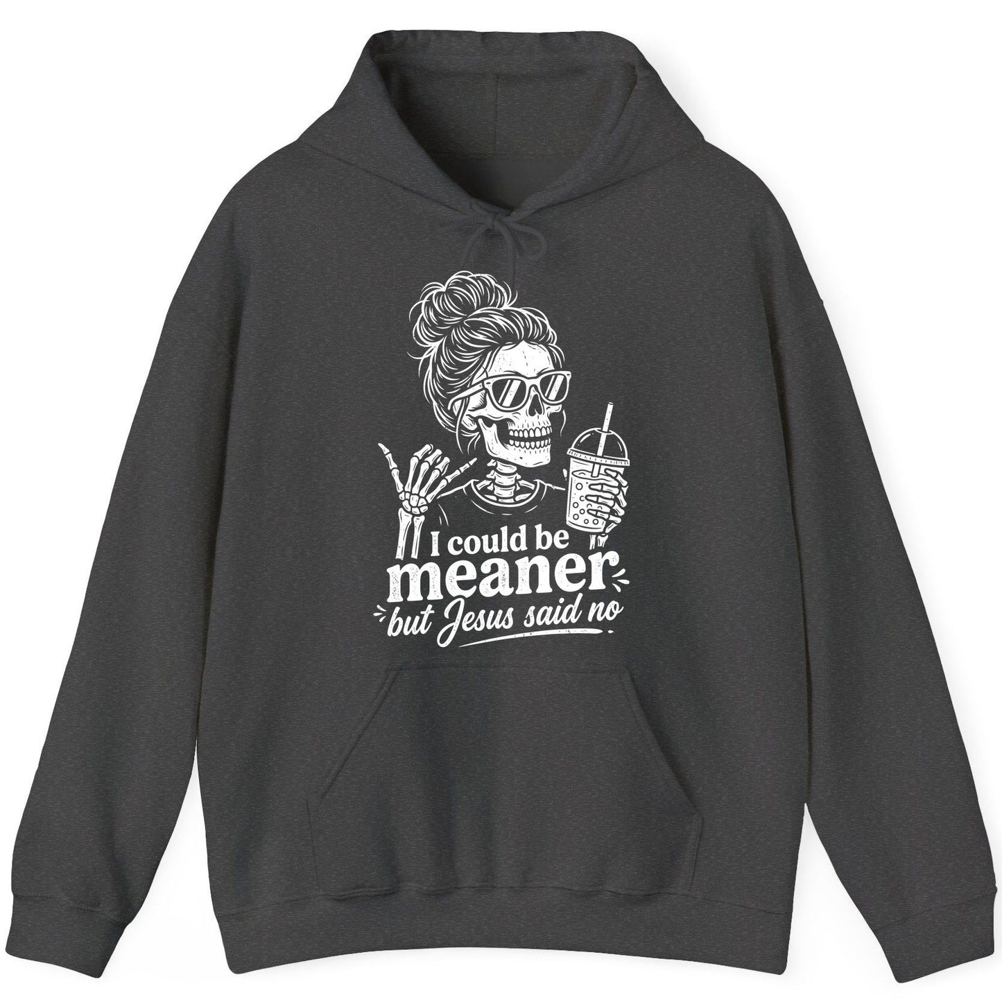 I Could Be Meaner but Jesus Said No Funny Christian Skeleton Hoodie - product mockup - Dark Heather