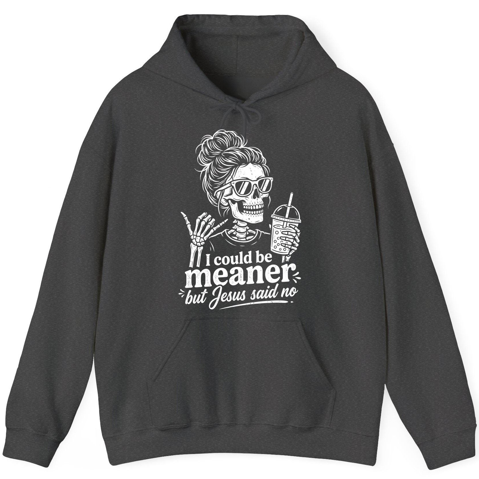 I Could Be Meaner but Jesus Said No Funny Christian Skeleton Hoodie - product mockup - Dark Heather