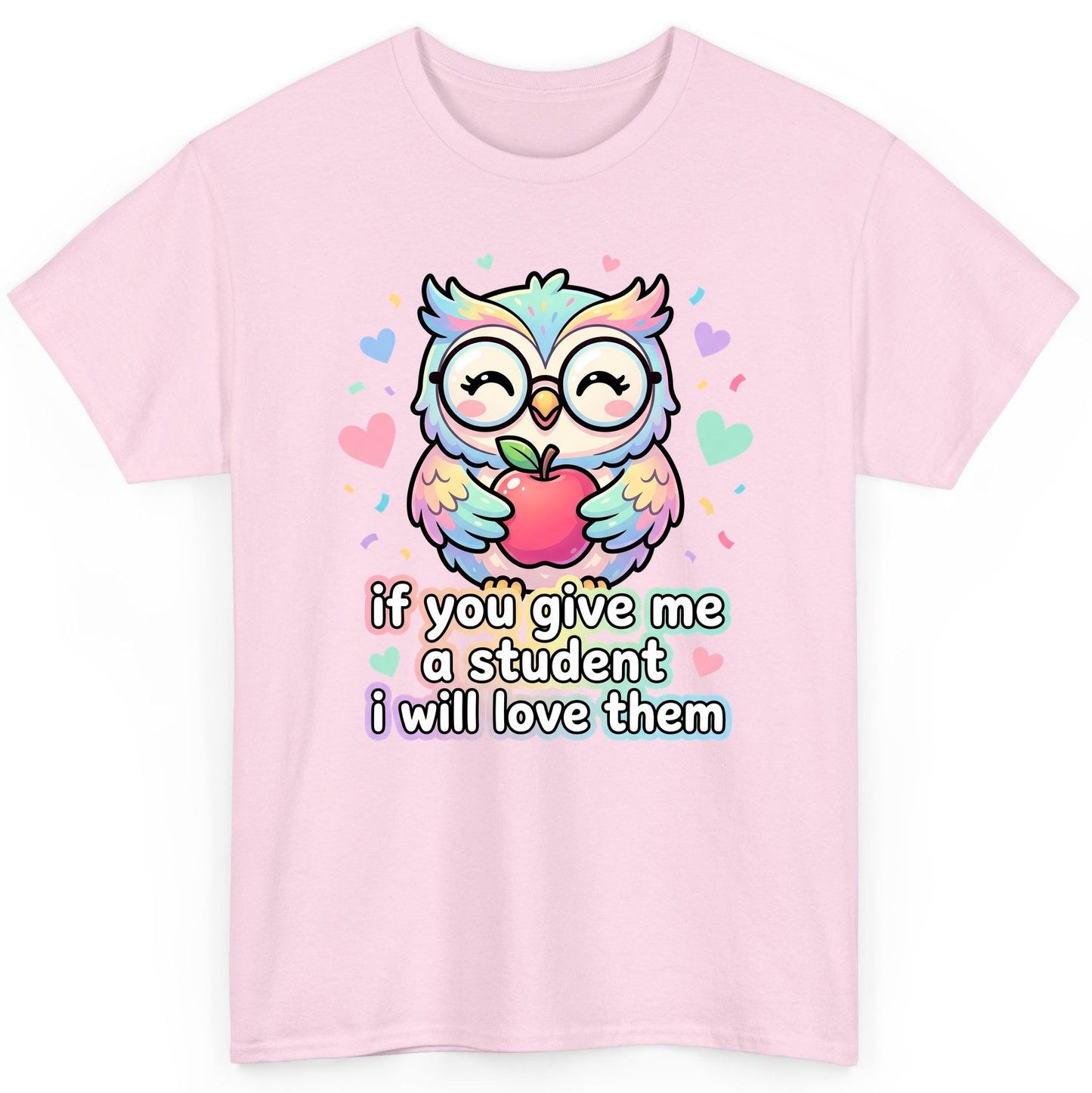 If You Give Me a Student I Will Love Them teacher owl T-Shirt Light Pink product mockup