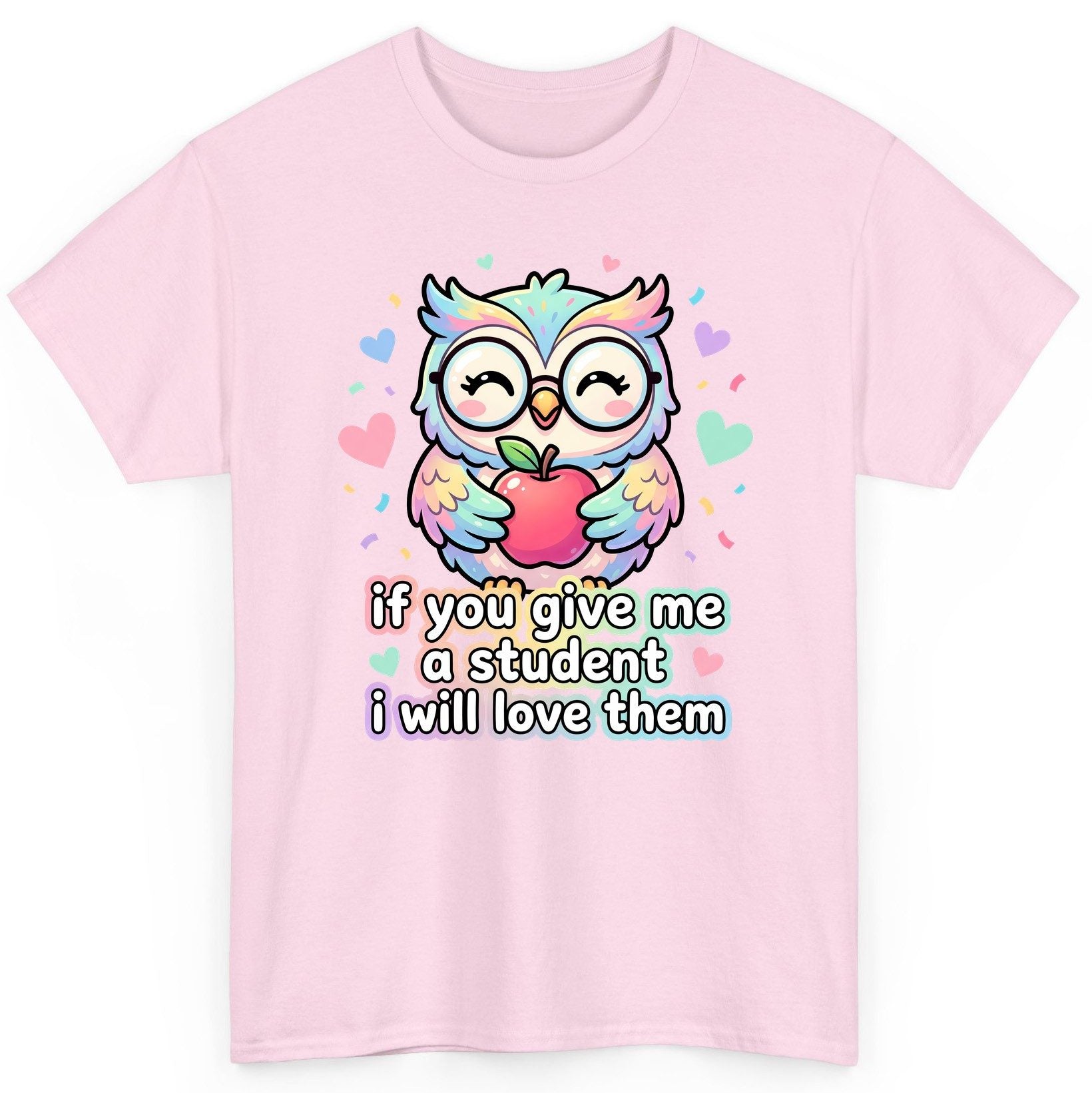 If You Give Me a Student I Will Love Them teacher owl T-Shirt Light Pink product mockup