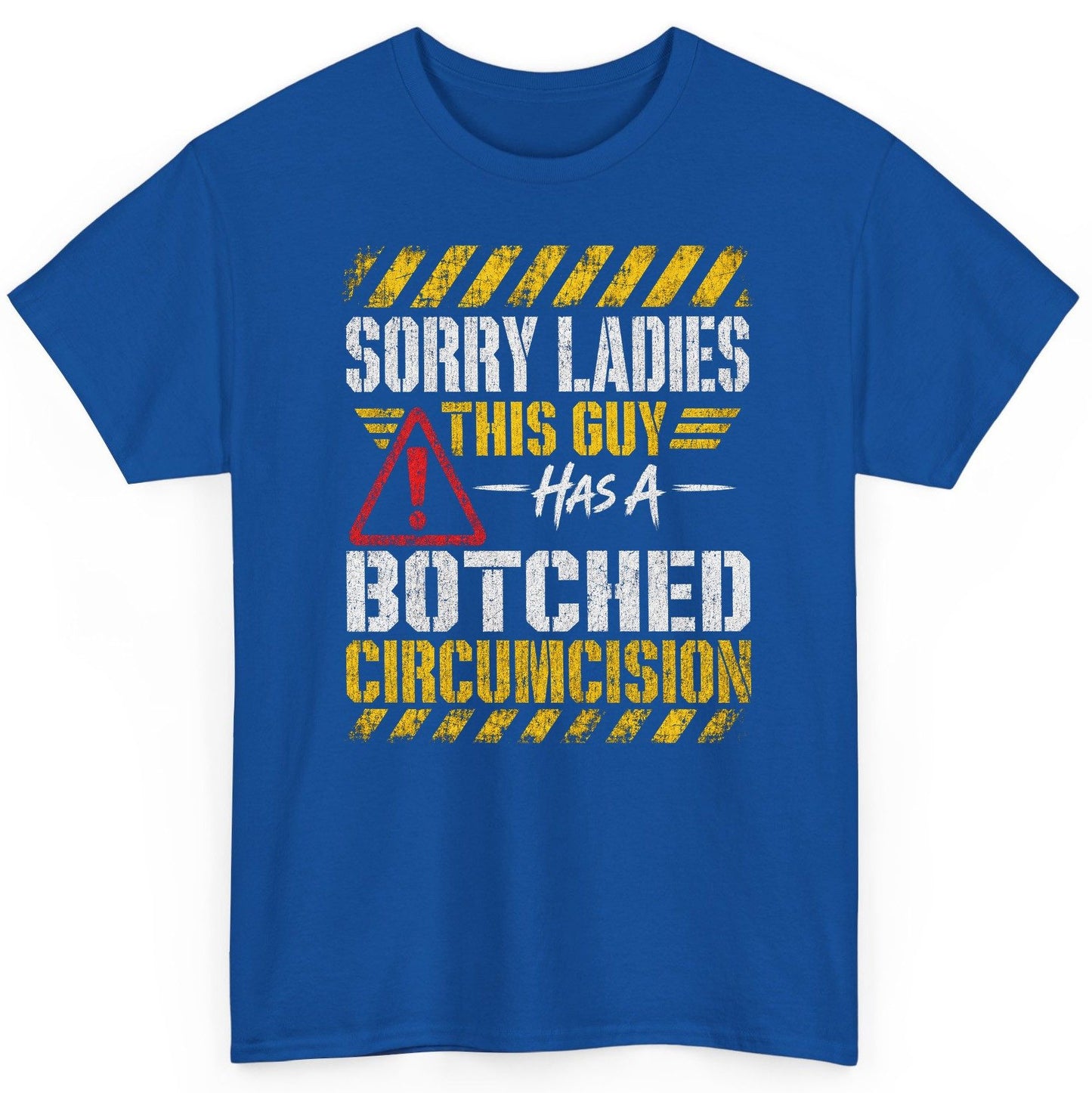 Sorry Ladies This Guy Has a Botched Circumcision T-Shirt - product mockup - Royal