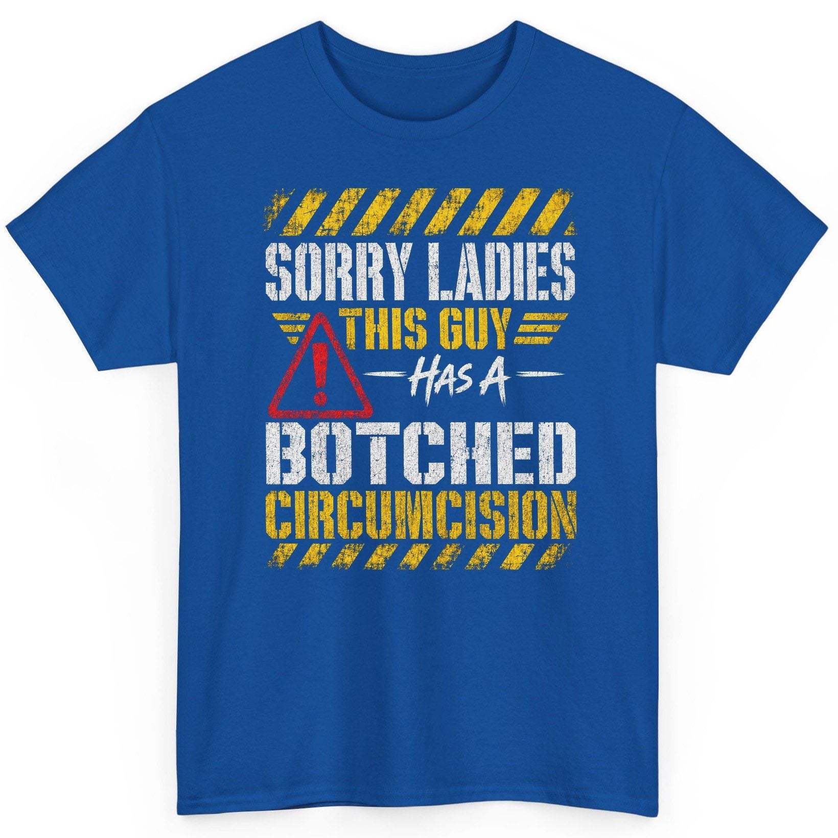 Sorry Ladies This Guy Has a Botched Circumcision T-Shirt - product mockup - Royal