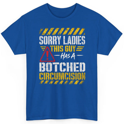 Sorry Ladies This Guy Has a Botched Circumcision T-Shirt - product mockup - Royal