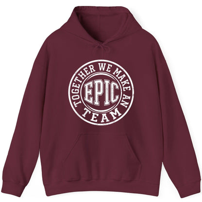 Together We Make an Epic Team teamwork Hoodie Maroon product mockup