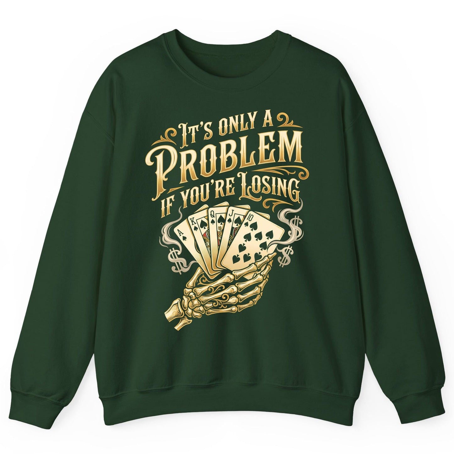It's Only a Problem If You're Losing poker Sweatshirt Forest Green product mockup