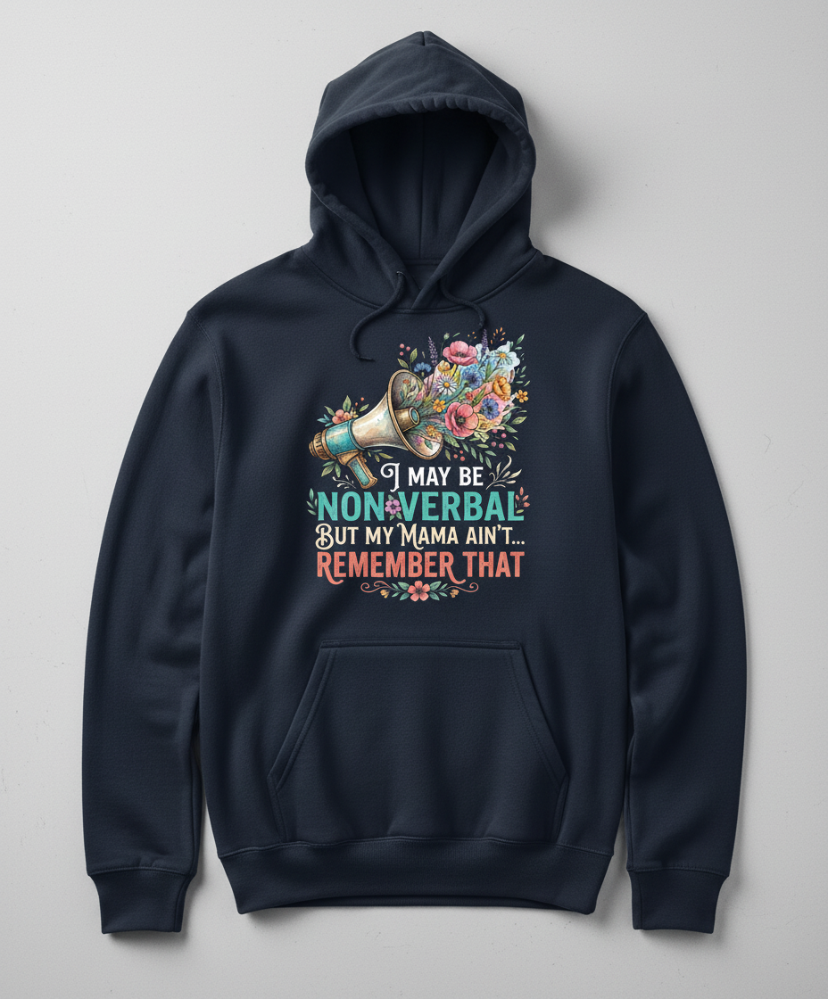 I May Be Non-Verbal But My Mama Ain't Floral Megaphone Hoodie - Navy