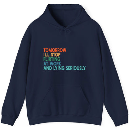 Tomorrow I'll Stop Flirting at Work and Lying Seriously workplace humor Hoodie Navy product mockup