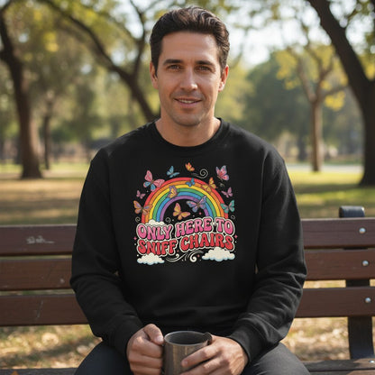 ONLY HERE TO SNIFF CHAIRS Funny Sarcastic Humor Sweatshirt - lifestyle model mockup - Black