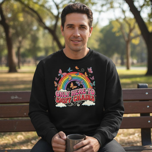 ONLY HERE TO SNIFF CHAIRS Funny Sarcastic Humor Sweatshirt - lifestyle model mockup - Black