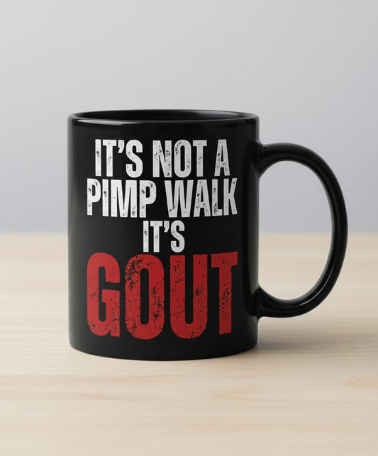 It's Not a Pimp Walk It's Gout Funny People Black Mug - product mockup - Black