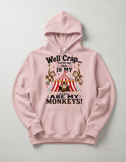 Well Crap Turns Out This IS MY CIRCUS and Those ARE MY Monkeys Hoodie - product mockup - Light Pink
