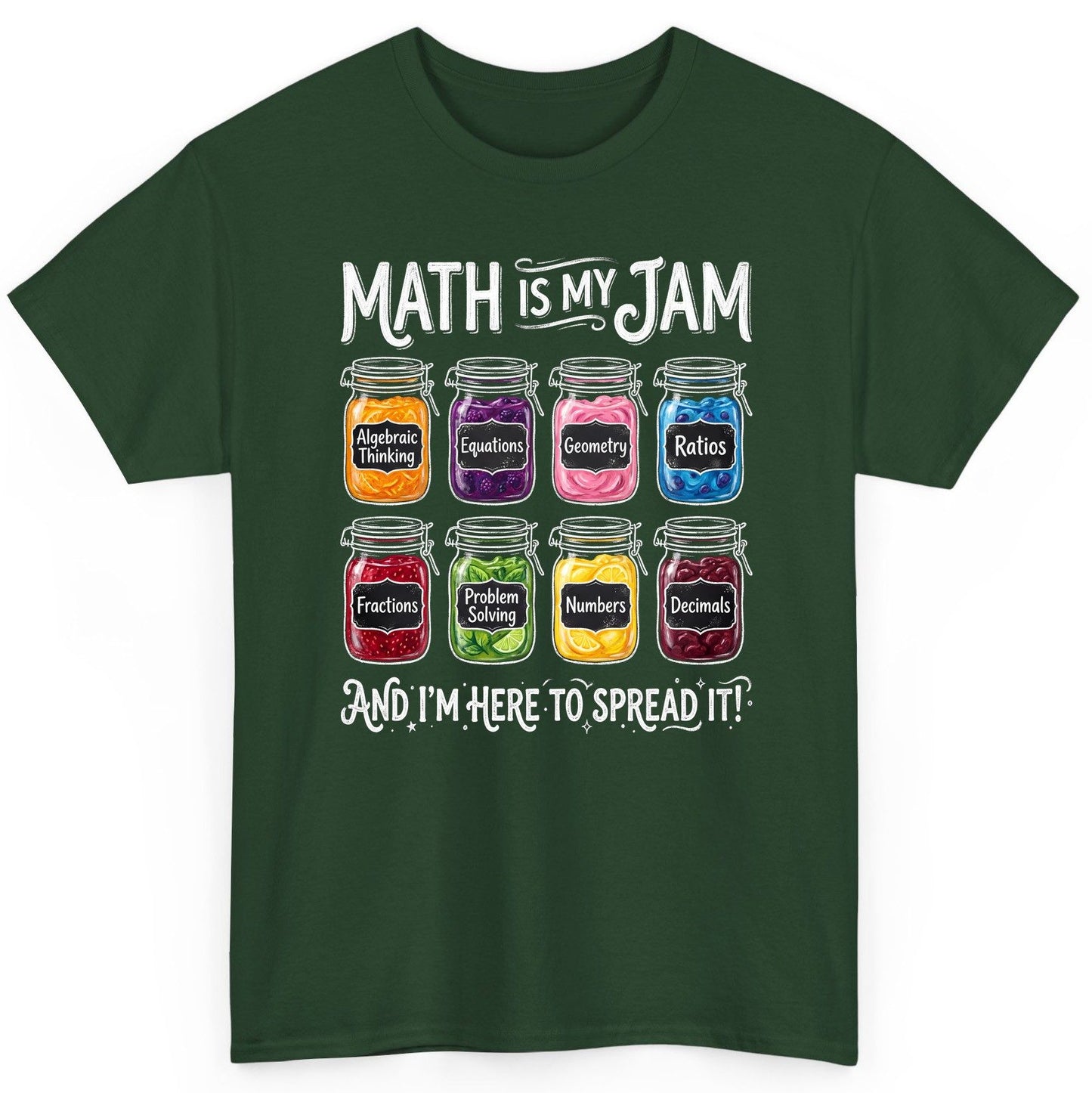 Math Is My Jam and I'm Here to Spread It! mathematics T-Shirt Forest Green product mockup